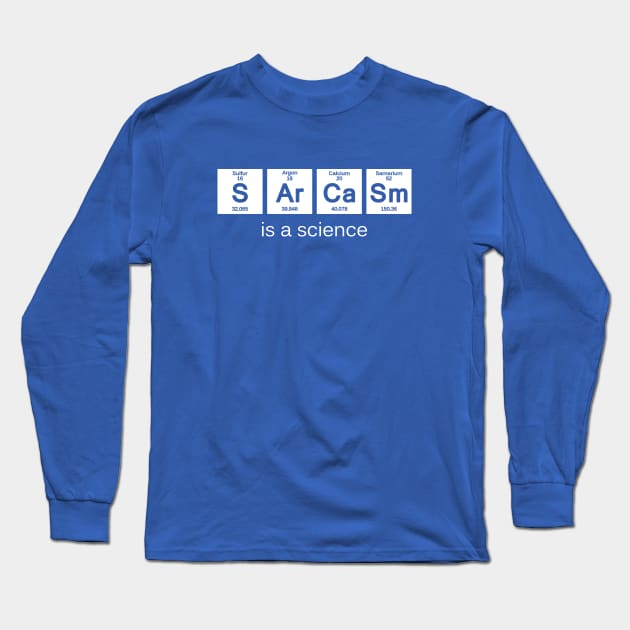 Sarcasm is a Science Long Sleeve T-Shirt by katiestack.art